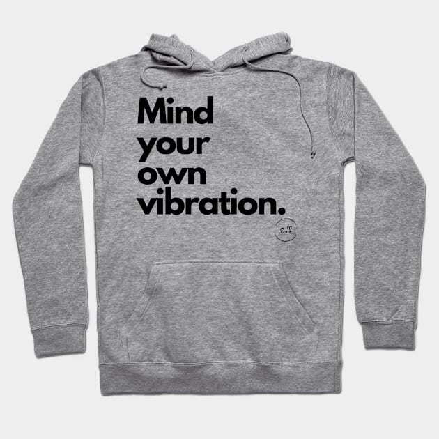 Mind Your Own Vibration 0.1 Hoodie by claire.tee